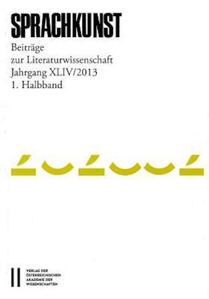 Sprachkunst. Beitrage Zur Literaturwissenschaft / Sprachkunst Jahrgang Xliv2013 1. Halbband