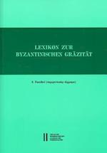 Lexikon Zur Byzantinischen Grazitat Besonders Des 9.-12. Jahrhunderts