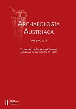 Archaeologia Austriaca Band 100/2016