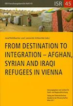 From Destination to Integration - Afghan, Syrian and Iraqi Refugees in Vienna
