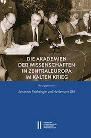 Die Akademien Der Wissenschaften in Zentraleuropa Im Kalten Krieg