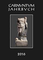 Carnuntum-Jahrbuch. Zeitschrift Fur Archaologie Und Kulturgeschichte Des Donauraumes / Carnuntum Jahrbuch 2016