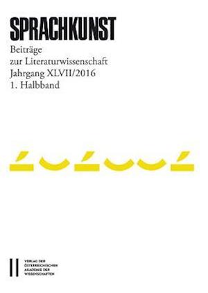 Sprachkunst. Beitrage Zur Literaturwissenschaft / Sprachkunst Jahrgang XLVII/2016 1.Halbband