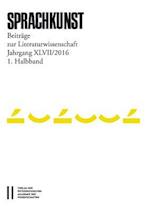 Sprachkunst. Beitrage Zur Literaturwissenschaft / Sprachkunst Jahrgang XLVII/2016 1.Halbband