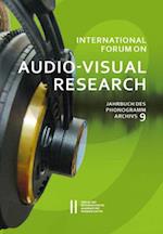 International Forum on Audio-Visual Research - Jahrbuch Des Phonogrammarchivs 9