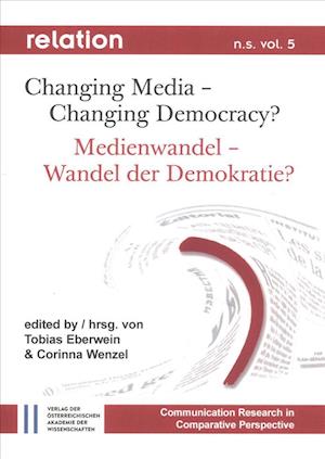 Changing Media - Changing Democracy? ? Medienwandel - Wandel Der Demokratie?