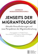 Jenseits der Migrantologie: Aktuelle Herausforderungen und neue Perspektiven der Migrationsforschung