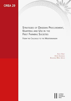 Strategies of Obsidian Procurement, Knapping and Use in the First Farming Societies