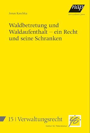 Waldbetretung und Waldaufenthalt - ein Recht und seine Schranken