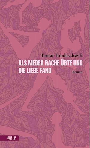 Als Medea Rache übte und die Liebe fand