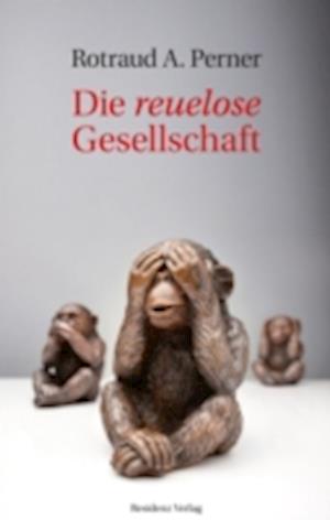 Die reuelose Gesellschaft