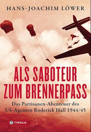 Als Saboteur zum Brennerpass