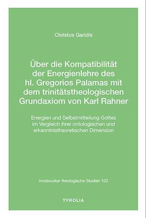 Über die Kompatibilität der Energienlehre des hl. Gregorios Palamas  mit dem trinitätstheologischen Grundaxiom von Karl Rahner