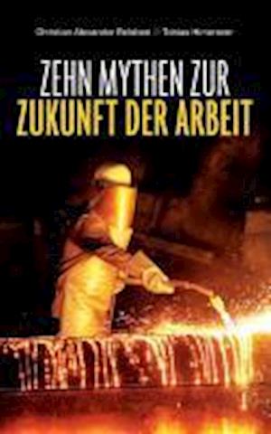 Zehn Mythen zur Zukunft der Arbeit