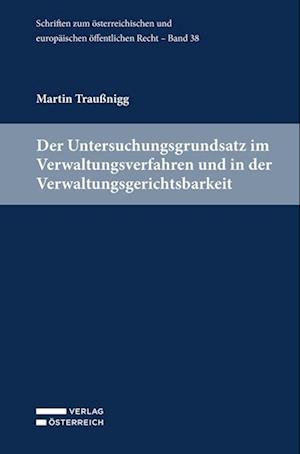 Der Untersuchungsgrundsatz im Verwaltungsverfahren und in der Verwaltungsgerichtsbarkeit