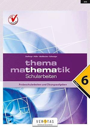 Thema Mathematik. Schularbeiten - 6. Klasse. Probeschularbeiten und Übungsaufgaben