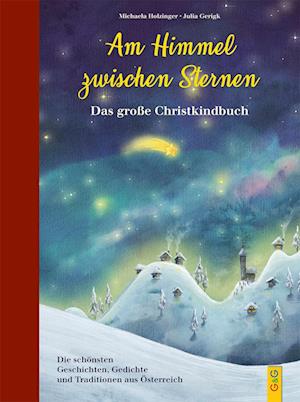 Am Himmel zwischen Sternen - Das große Christkindbuch