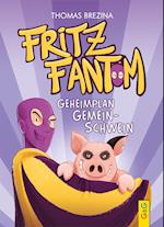 Fritz Fantom - Geheimplan Gemein-Schwein