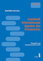 Casebook Internationale Aspekte des Privatrechts