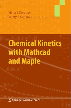 Chemical Kinetics with Mathcad and Maple