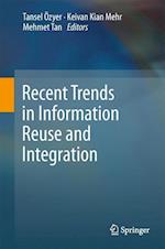 Recent Trends in Information Reuse and Integration