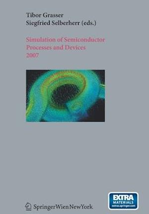 Simulation of Semiconductor Processes and Devices 2007