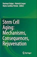 Stem Cell Aging: Mechanisms, Consequences, Rejuvenation