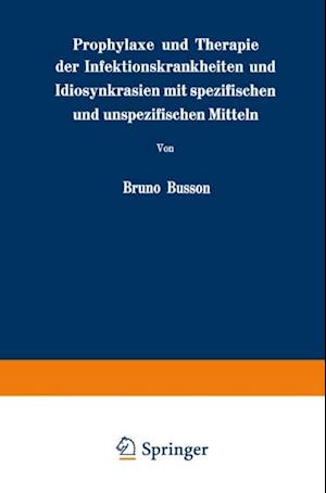 Prophylaxe und Therapie der Infektionskrankheiten und Idiosynkrasien mit spezifischen und unspezifischen Mitteln