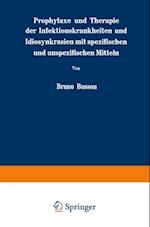 Prophylaxe und Therapie der Infektionskrankheiten und Idiosynkrasien mit spezifischen und unspezifischen Mitteln