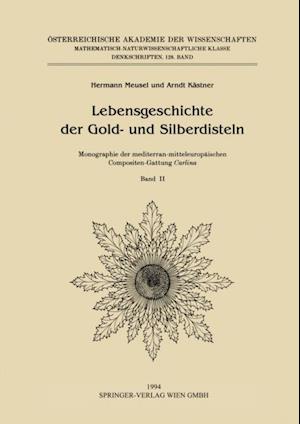 Lebensgeschichte der Gold- und Silberdisteln Monographie der mediterran-mitteleuropäischen Compositen-Gattung Carlina