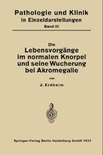 Die Lebensvorgänge im Normalen Knorpel und seine Wucherung bei Akromegalie