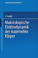 Makroskopische Elektrodynamik der Materiellen Körper