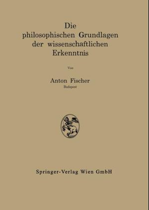 Die philosophischen Grundlagen der wissenschaftlichen Erkenntnis