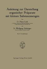 Anleitung zur Darstellung organischer Präparate mit kleinen Substanzmengen