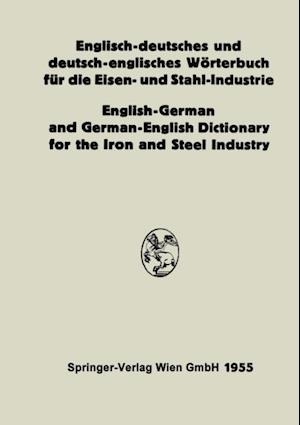 Englisch-deutsches und deutsch-englisches Wörterbuch für die Eisen- und Stahl-Industrie / English-German and German-English Dictionary for the Iron and Steel Industry