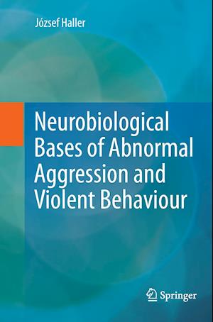 Neurobiological Bases of Abnormal Aggression and Violent Behaviour