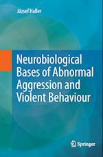 Neurobiological Bases of Abnormal Aggression and Violent Behaviour