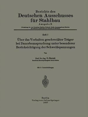 Über das Verhalten geschweißter Träger bei Dauerbeanspruchung unter besonderer Berücksichtigung der Schweißspannungen