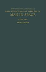 Proceedings of the First International Symposium on Basic Environmental Problems of Man in Space