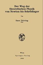 Der Weg der theoretischen Physik von Newton bis Schrödinger