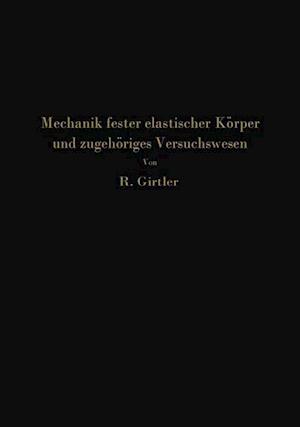 Einführung in Die Mechanik Fester Elastischer Körper Und Das Zugehörige Versuchswesen