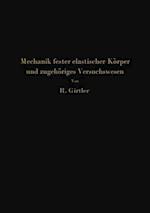 Einführung in Die Mechanik Fester Elastischer Körper Und Das Zugehörige Versuchswesen