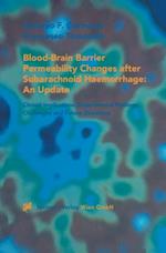 Blood-Brain Barrier Permeability Changes after Subarachnoid Haemorrhage: An Update