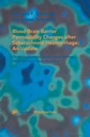 Blood-Brain Barrier Permeability Changes after Subarachnoid Haemorrhage: An Update