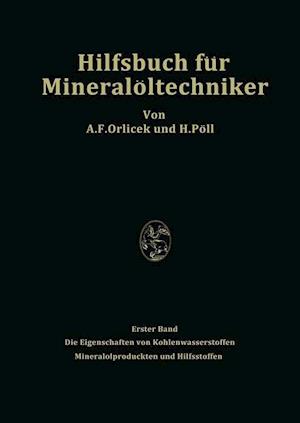 Hilfsbuch für Mineralöltechniker. Stoffkonstanten und Berechnungsunterlagen für Apparatebauer, Ingenieure, Betriebsleiter und Chemiker der Mineralölindustrie