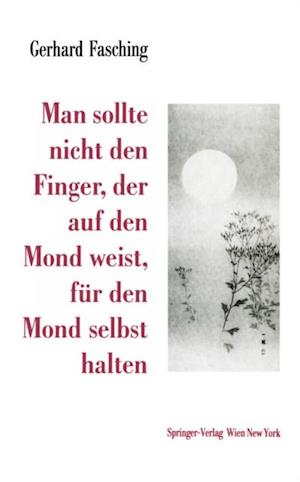 Man sollte nicht den Finger, der auf den Mond weist, für den Mond selbst halten