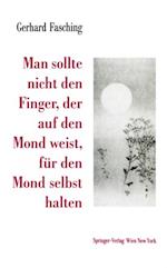 Man sollte nicht den Finger, der auf den Mond weist, für den Mond selbst halten