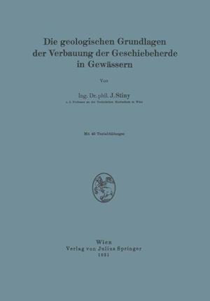 Die Geologischen Grundlagen der Verbauung der Geschiebeherde in Gewässern