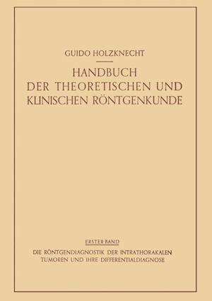 Die Röntgendiagnostik der Intrathorakalen Tumoren und ihre Differentialdiagnose