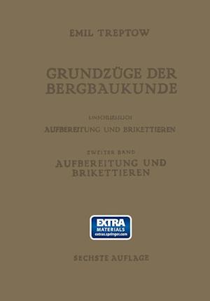 Grundzüge Der Bergbaukunde Einschliesslich Aufbereitung Und Brikettieren